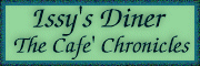 Issy's Diner ~ The Cafe' Chronicles