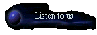 Listen to us