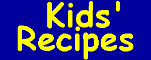 Kids' Recipes