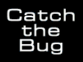 click to catch the bug!