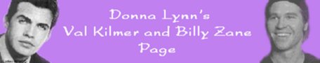 Donna Lynn's Val Kilmer & Billy Zane Page