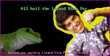Lizard King Fez! Worship him!