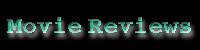 Movie Reviews