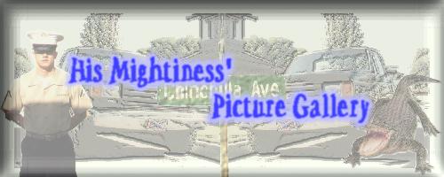His Mightiness' Picture Gallery