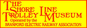 Shore Line Trolley Museum, Branford, Connecticut