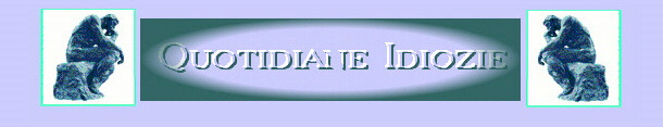 entra in QUOTIDIANE IDIOZIE