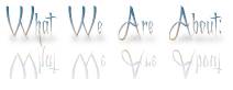 What we are about