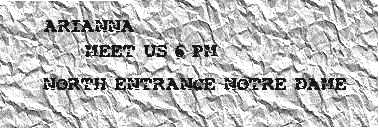 Arianna, meet us 6pm North entrance Notre Dame