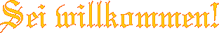 Sei willkommen!