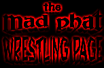 mad phat wrestling, a page co-written by me (as BostinCrab)