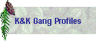 K&K Gang Profiles