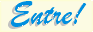 ENTRE!!