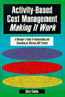 Activity-Based Cost Management: Making It Work