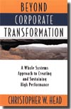 Beyond Corporate Transformation: A Whole Systems Approach to Creating and Sustaining High Performance