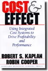 Cost & Effect: Using Integrated Cost Systems to Drive Profitability and Performance
