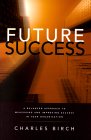 Future Success: A Balanced Approach to Measuring and Improving Success in Your Organization