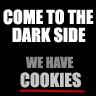 Come to the Dark Side ... WE HAVE COOKIES!!!