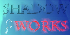 Shadow Works JPG: This page doesn't make any sense without seeing the pictures, please turn on.