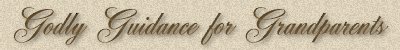 Godly Guidance for Grandparents