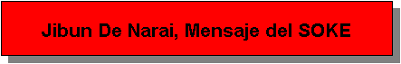 Text Box: Jibun De Narai, Mensaje del SOKE