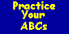 Back to Practice Your ABC's