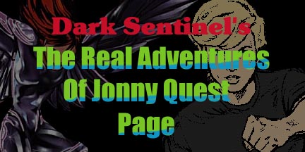 Dark Sentinel's The Real Adventures Of Jonny Quest Page