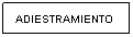 Cuadro de texto: ADIESTRAMIENTO