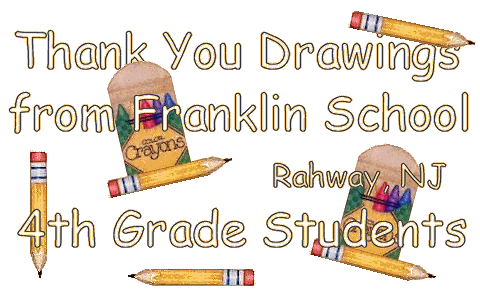 Thank You Drawings
from 4th Grade Students,
Franklin Elementary School,
Rahway, New Jersey