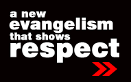A new evangelism that shows respect