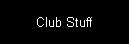 Club Stuff