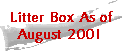  Litter Box As of 
August 2001