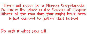 There will never be a Klingon Encyclopedia so this is the raw data that might have been