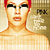 Pink :: Can't take me home. I liked 'most girls'. But now i hate her. Fuck Pink. I hate when people come out as one thing to get noticed and then change their persona. Just be yourself bitch.