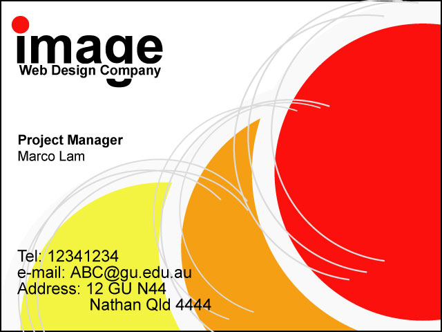 This is a bussiness card, information is image web design company. Project manager: Marco Lam. Tel: 12341234. e-mail: ABC@gu.edu.au. Address: 12GU N44 Nathan QLD 4444. Click it for full size pop-up screen(click for downlaod)