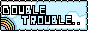 ..double@troubleDX+