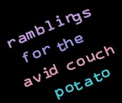 ramblings for the avid couch potato