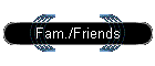 Fam./Friends
