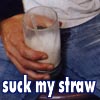 suck my straw
