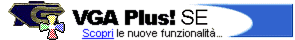 VGA Plus! SE - Scopri le nuove funzionalit
