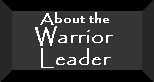 About the Warrior Leader; Curator of this and other websites