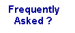 Text Box: Frequently
Asked ?