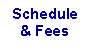 Text Box: Schedule
& Fees