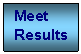 Text Box: Meet
Results
