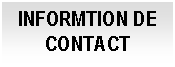 Cuadro de texto: INFORMTION DE CONTACT