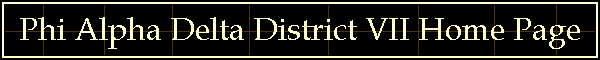 Phi Alpha Delta District VII Home Page
