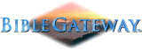 Welcome to the Bible Gateway(TM) -
Search the Bible in nine languages and multiple Bible Versions