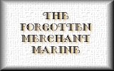 The Forgotten Merchant Marine