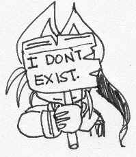I mean it. I-DON'T-EXIST. You can't see me behind this placard. No you don't. NO YOU DON'T!!!
