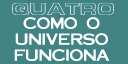 Quatro - O Universo