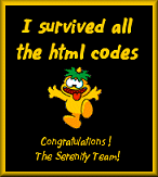 I Survived all the HTML Codes - Proud Member of ''Serenity'' 